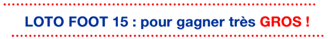LOTO FOOT 15 : pour gagner très GROS !