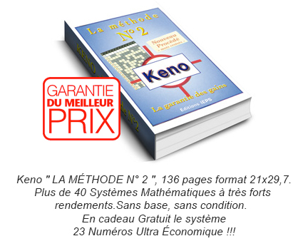  Méthode Keno en Exclusivité Éditeur IEPS. Très Haut Rendements. Systèmes réducteurs Sans Base et Sans Condition ! Très facile et très rapide à appliquer !