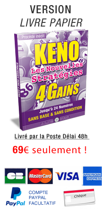 Oui, je veux recevoir la mthode Nuvelles stratgies Keno 4 Gains au format livre (papier)