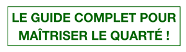 LE GUIDE COMPLET POUR MATRISER LE QUART 